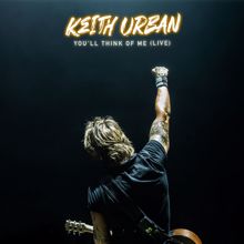 Keith Urban: You'll Think Of Me (Live)