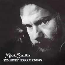 Mick Smith: Somebody Nobody Knows