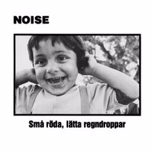 Noise: Små Röda, Lätta Regndroppar