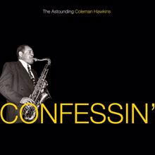 Coleman Hawkins: Confessin': The Astounding Coleman Hawkins