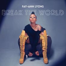 Fay-Ann Lyons: Break The World