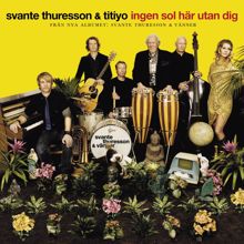 Svante Thuresson: Ingen Sol Här Utan Dig (feat. Titiyo)