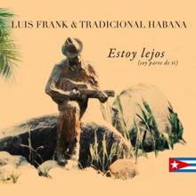 Luis Frank Arias & Tradicional Habana feat. LuisTon: Me Alegra