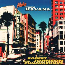 Robert Johnson and Punchdrunks: Aloha from Havana