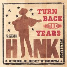 Hank Williams: They'll Never Take Her Love From Me (Single Version)