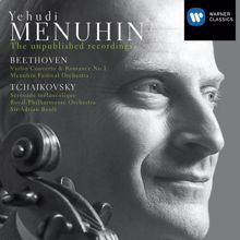 Yehudi Menuhin: The unpublished recordings. Beethoven: Violin Concerto No. 1 & Romance - Tchaikovsky: Sérénade mélancolique