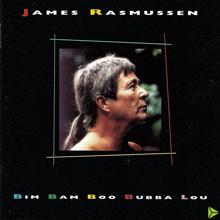 James Rasmussen: Bim Bam Boo Bubba Lou