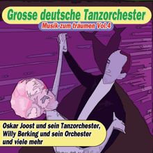 Kurt Henkels und sein Orchester: Grosse deutsche Tanzorchester - Musik zum träumen, Vol. 4