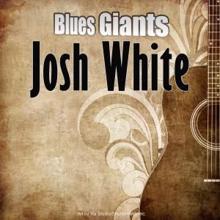 Josh White: Blues Giants: Josh White