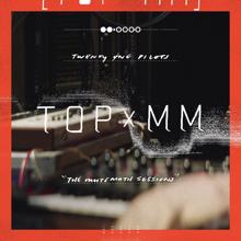 twenty one pilots: TOPxMM