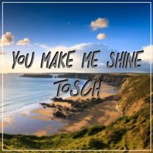 Tosch: You Make Me Shine (Pit Bailay Remix)