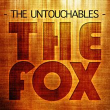 The Untouchables: The Fox