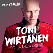 Toni Wirtanen: Soita mua (S&M) (Vain elämää kausi 7)