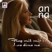 ANNA: Flieg mit mir (La dina na)