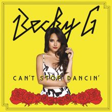 Becky G: Can't Stop Dancin'