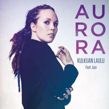 Aurora feat. Juju: Kulkijan laulu