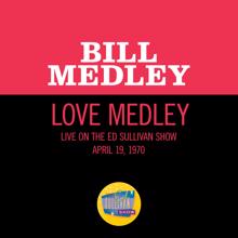 Bill Medley: Love Medley (Medley/Live On The Ed Sullivan Show, April 19, 1970) (Love MedleyMedley/Live On The Ed Sullivan Show, April 19, 1970)