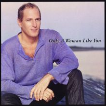 Michael Bolton: Only A Woman Like You