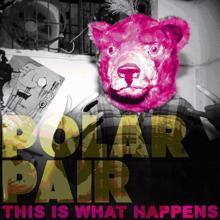 Polar Pair: This Is What Happens