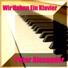 Peter Alexander: Wir, Wir, Haben Ein Klavier