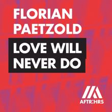 Florian Paetzold: Love Will Never Do