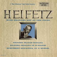 Jascha Heifetz: Bloch: Sonata No. 1, Handel: Sonata, Op. 1, No. 15, in E, Schubert: Sonatina, D. 408/Op. 137, No. 3 in G Minor