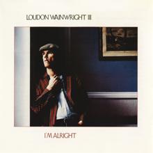 Loudon Wainwright III: I'm Alright