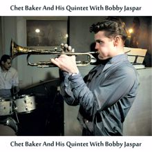 Chet Baker: Chet Baker And His Quintet with Bobby Jaspar (Remastered Edition)