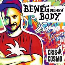 Cris Cosmo: Beweg Deinen Body