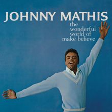 Johnny Mathis: The Wonderful World of Make Believe