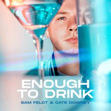 Sam Feldt: Enough To Drink (Remix Pack)