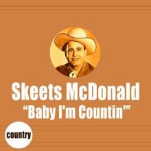 Skeets Mcdonald: Baby I'm Countin'