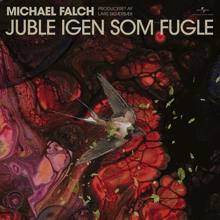 Michael Falch: Juble Igen Som Fugle