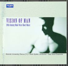 Ylioppilaskunnan Laulajat - YL Male Voice Choir: Vision of Man (- 20th Century Male Voice Choir Music)