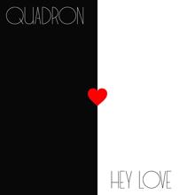 Quadron: Hey Love