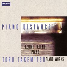 Izumi Tateno: Toru Takemitsu : Piano Distance
