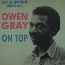 Owen Gray: Sly & Robbie Presents Owen Gray on Top