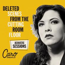 Caro Emerald: Deleted Scenes From The Cutting Room Floor - Acoustic Sessions