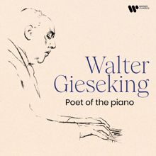 Walter Gieseking: Poet of the Piano