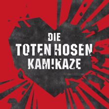 Die Toten Hosen: Kamikaze