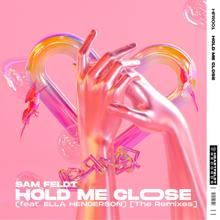 Sam Feldt: Hold Me Close (feat. Ella Henderson) (The Remixes)