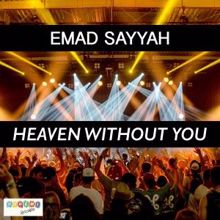 Emad Sayyah: Heaven Without You