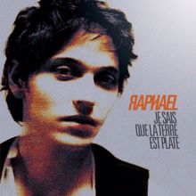 Raphael: Je Sais Que La Terre Est Plate