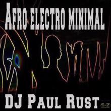 DJ Paul Rust: Afro Electro Minimal