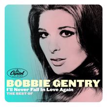 Bobbie Gentry: I'll Never Fall In Love Again: The Best Of