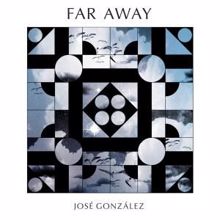 José González: Far Away