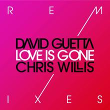 David Guetta, Joachim Garraud, Chris Willis: Love Is Gone (Amo & Navas Remix)