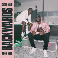 Gucci Mane: Backwards (feat. Meek Mill)