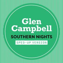 Glen Campbell: Southern Nights (Sped Up)