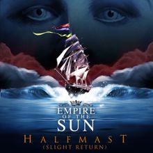 Empire Of The Sun: Half Mast (Slight Return)